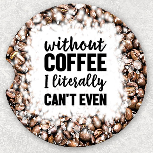 Car Coaster Set - Without Coffee I Literally Can't Even