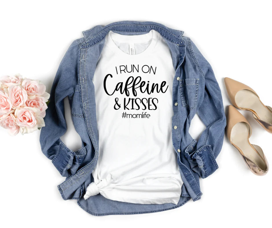 I Run On Caffeine & Kisses