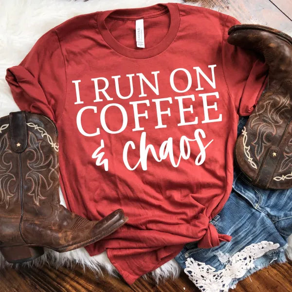 I Run On Coffee & Chaos